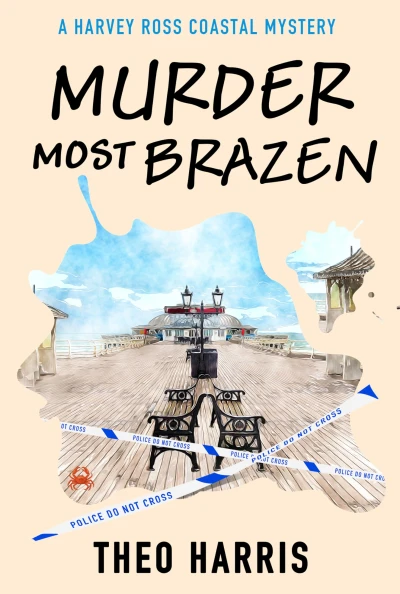 Murder Most Brazen: A cosy crime murder mystery (A Harvey Ross Coastal Mystery, Book 3)