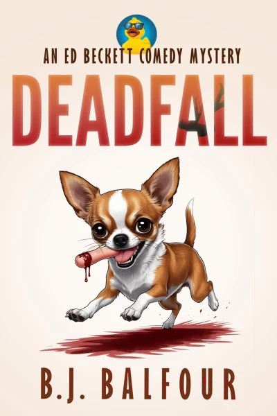Deadfall: A Dark Comedy Mystery Novel (humorous mystery, dark humor, mystery comedy, dark comedy, amateur sleuth) (Ed Beckett Comedy Mysteries Book 1)