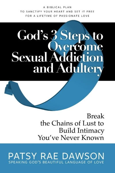 God's 3 Steps to Overcome Sexual Addiction and Adultery, Break the Chains of Lust to Build Intimacy You've Never Known: A Biblical Plan to Sanctify Your ... Marriages Coaching for Christians Series)