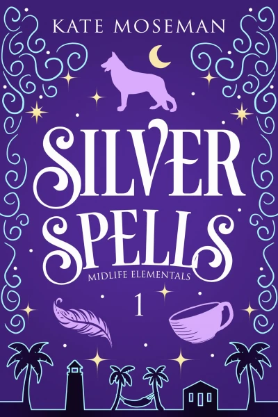 Silver Spells: A Paranormal Women's Fiction Novel (Midlife Elementals Book 1)