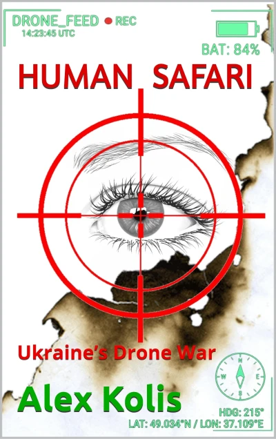 HUMAN SAFARI: Ukraine’s Drone War (BATTLEFIELD UKRAINE Book 4)