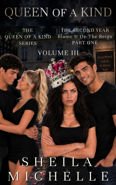 Queen of a Kind: Blame It on the Reign: Part One: A Teen & Young Adult Fiction High School Queen Romance Suspense Series: Volume III