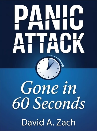 Panic Attack Gone in 60 Seconds: A Simple Tapping Method to Calm Panic, Anxiety & Stress in Under a Minute