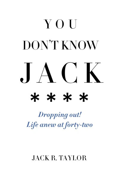 You Don't Know Jack: Dropping out! Life anew at forty-two