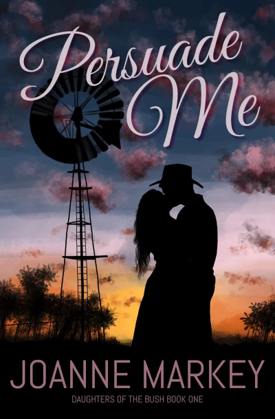 Persuade Me (Daughters of the Bush Book 1)