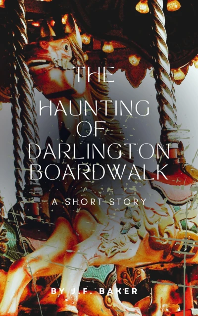 The Haunting at Darlington Boardwalk: A Short Story