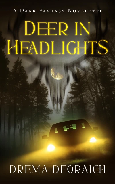 Deer in Headlights: A Dark Fantasy Novelette