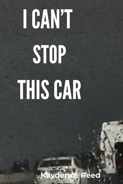 I CAN'T STOP THIS CAR