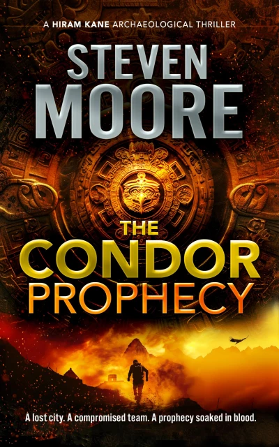 The Condor Prophecy: A Hiram Kane Archaeological Thriller (The Hiram Kane Archaeological Thriller Series Book 1)