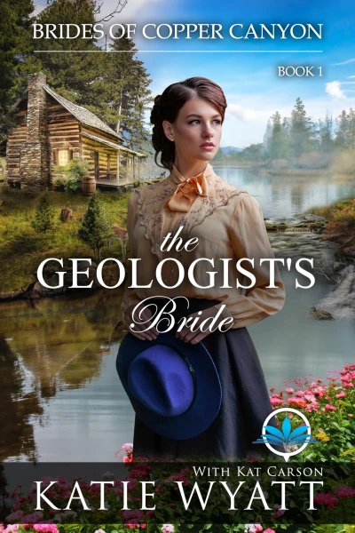 The Geologist's Bride: A Sweet Christian Historical Western Romance (Brides of Copper Canyon Book 1)