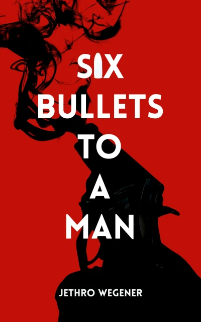 Six Bullets to a Man: A Duke Gibbs Vigilante Thriller
