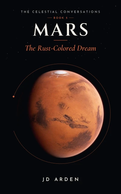 Mars: The Rust-Colored Dream (The Celestial Conversations Book 5)