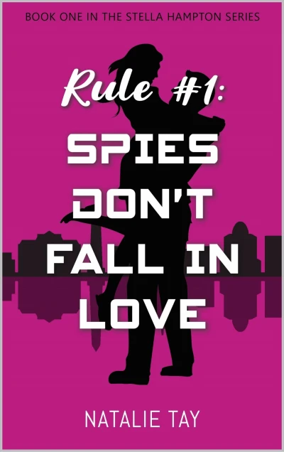 Rule #1: Spies Don't Fall in Love (Stella Hampton series)