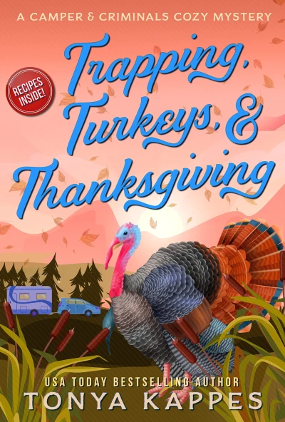 Trapping, Turkeys, & Thanksgiving (A Camper & Criminals Cozy Mystery Series Book 28)
