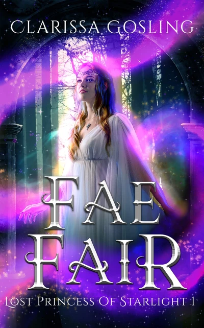 Fae Fair: A young adult portal fantasy (Lost Princess of Starlight Book 1)