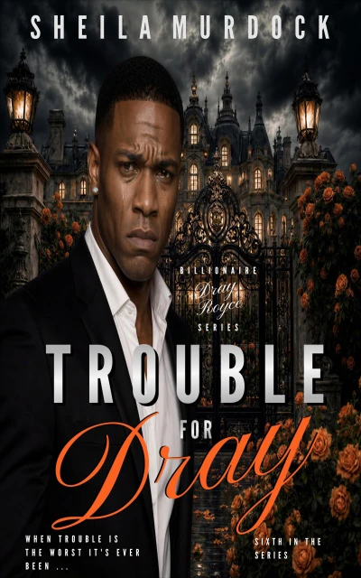 Trouble for Dray: African American Billionaire Urban Fiction Romance (Billionaire Dray Royce Book 6)