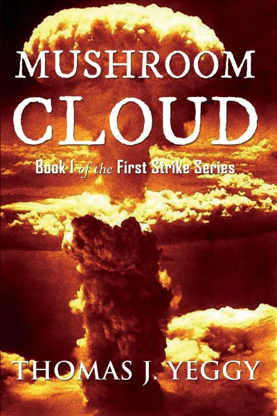 Mushroom Cloud: Book I of the First Strike Series
