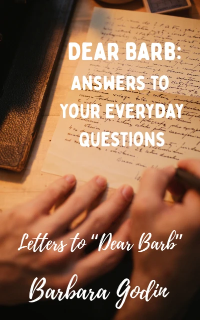 Dear Barb: Answers: To Your Everyday Questions