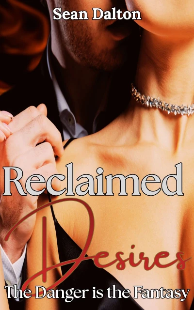 Reclaimed Desires: The Danger Is The Fantasy
