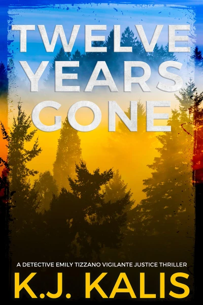 Twelve Years Gone (A Detective Emily Tizzano Vigilante Justice Thriller Book 1)