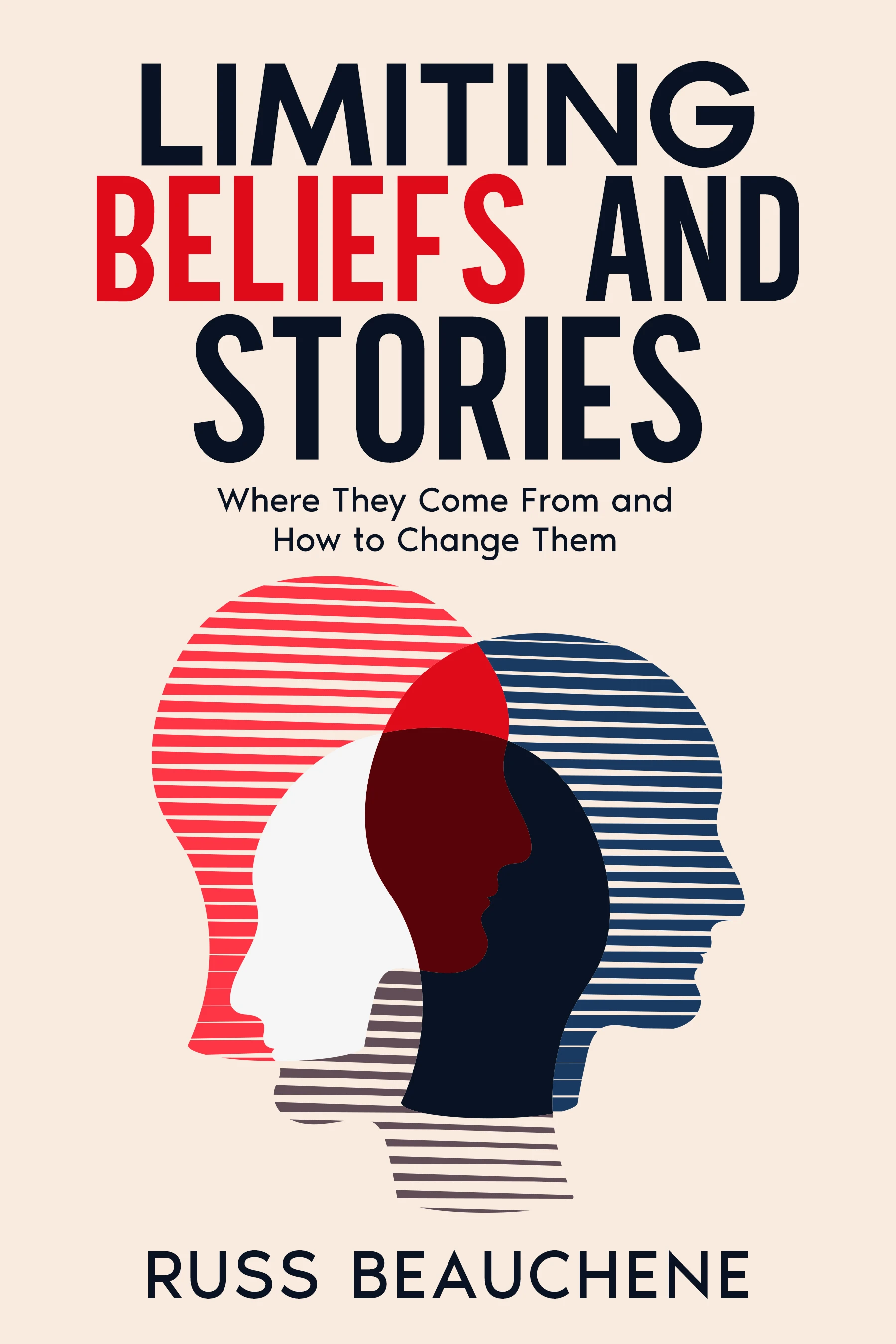 Limiting Beliefs and Stories: Where They Come from and How to Change Them