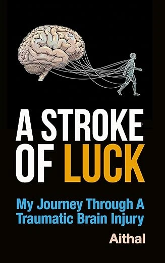 A Stroke of Luck: My Journey through a Traumatic Brain Injury