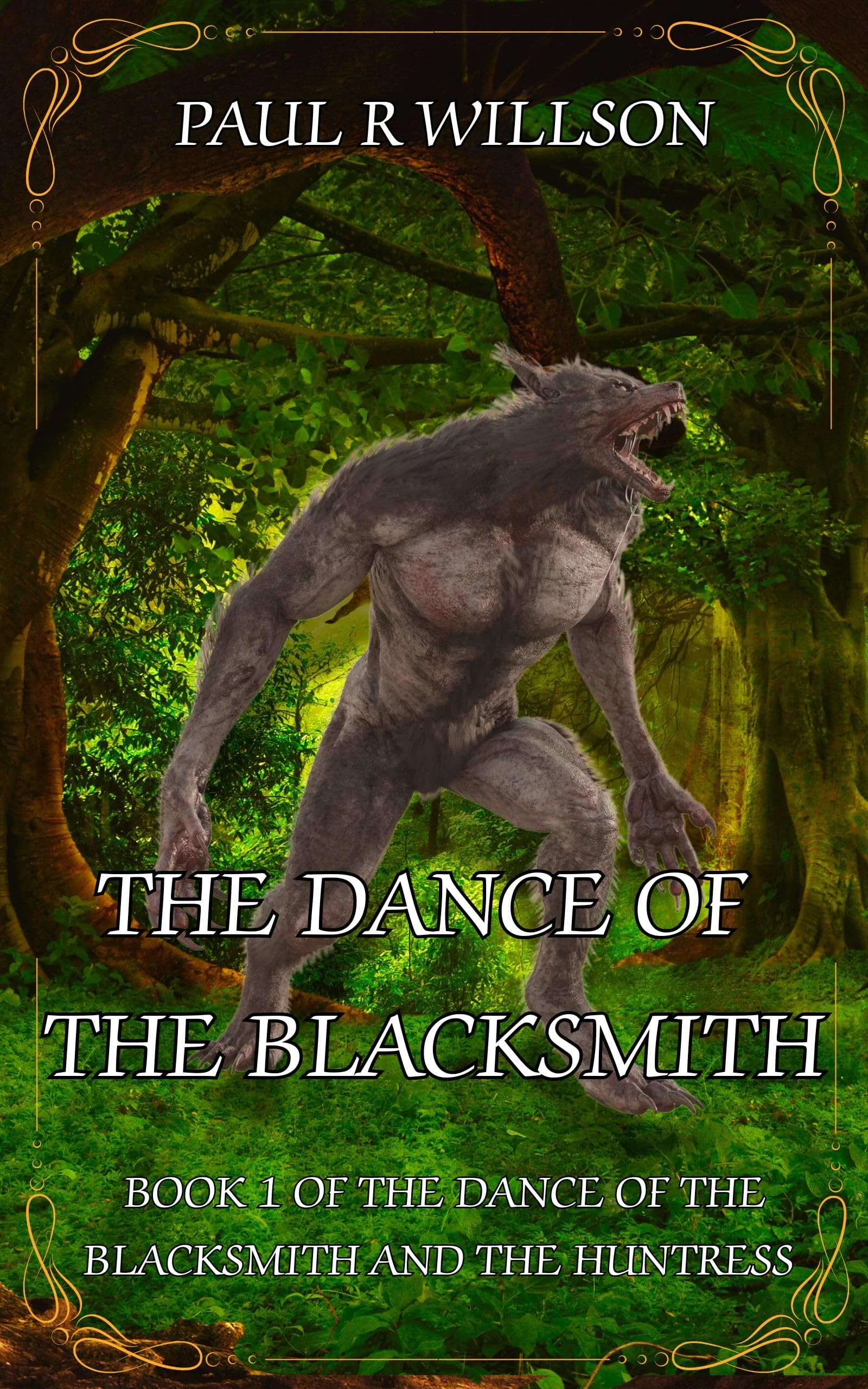The Dance of the Blacksmith: A Fantasy Action Romance (Book 1 of the Eternal Dance of the Blacksmith and the Huntress) (The Dance of The Blacksmith and The Huntress)
