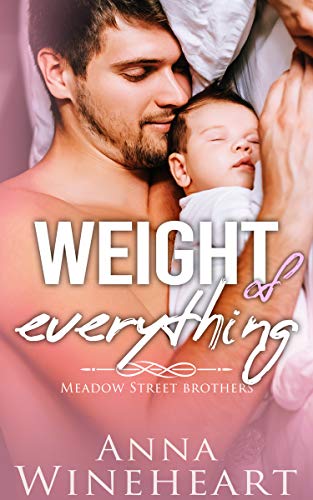 Weight of Everything: an MPreg romance (Meadow Street Brothers Book 1)