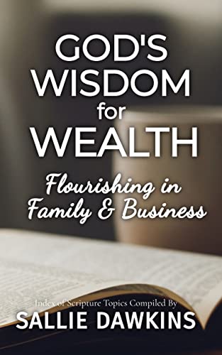God's Wisdom for Wealth: Flourishing in Family & Business