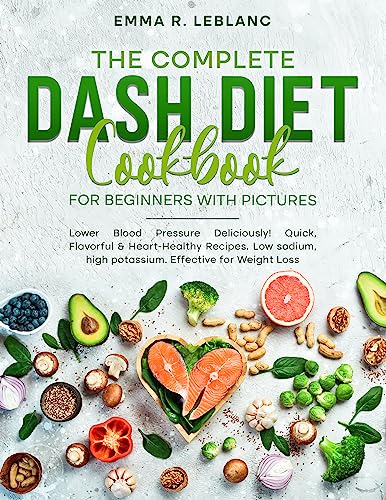 The Complete Dash Diet Cookbook for Beginners with Pictures