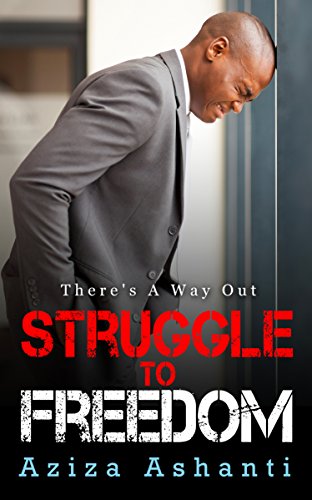 Struggle To Freedom: There's A Way Out