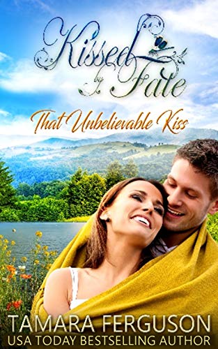 THAT UNBELIEVABLE KISS (Kissed By Fate Book 3)