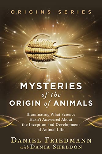 Mysteries of the Origin of Animals : Illuminating What Science Hasn’t Answered about the Inception and Development of Animal Life (Origins)