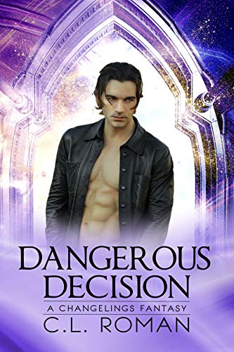 Dangerous Decision: A Changelings Fantasy