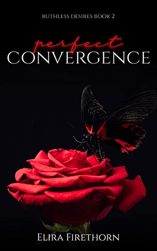 Perfect Convergence: A Dark Why Choose Erotic Romance (Ruthless Desires Book 2)