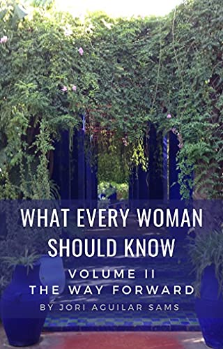 What Every Woman Should Know: Volume II: The Way Forward