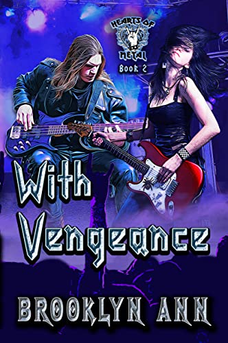 With Vengeance: A Heavy Metal Romance/ rock star romance (Hearts of Metal Book 2)
