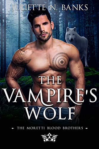 The Vampire's Wolf: A steamy paranormal vampire shifter romance (Moretti Blood Brothers Romance Book 8)