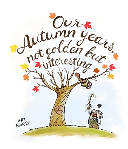 Our Autumn Years: Not Golden But Interesting (The Slings and Arrows of Mundane Fortune)