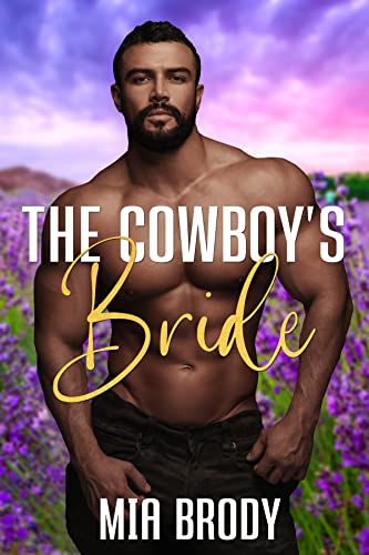 The Cowboy’s Bride: Steamy Mail Order Bride Western Romance (Courage County Brides)