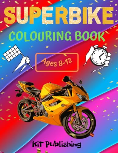 Superbike Colouring Book Ages 8-12 KiT Publishing: Thrilling Designs of the Fastest Bikes: A Creative Coloring Adventure for Young Motorcycle Fans! (Fast Vehicles)