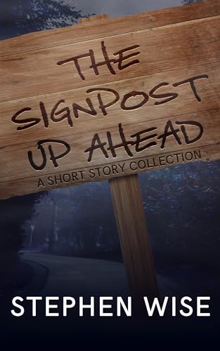 The Signpost Up Ahead: A Short Story Collection