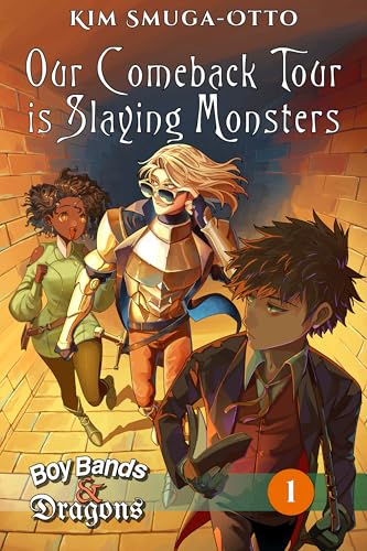 Our Comeback Tour is Slaying Monsters (Boy Bands and Dragons Book 1)