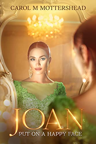 Joan - Put on a happy face: (A highly unique and imaginative mix of history and fiction)