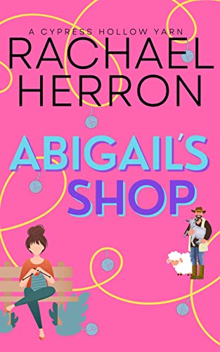 Abigail's Shop (A Cypress Hollow Yarn Book 1)