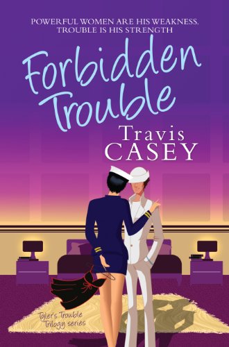 Forbidden Trouble: A Romantic Comedy (Tyler's Trouble Trilogy Book 3)