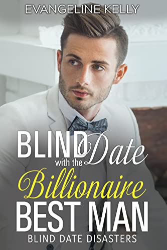 Blind Date with the Billionaire Best Man (Blind Date Disasters Book 8)