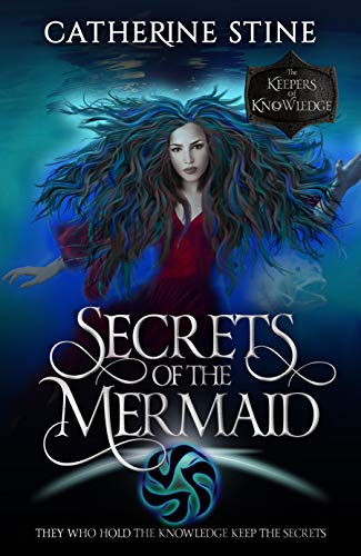 Secrets of the Mermaid: A Paranormal Romance Urban Fantasy (The Keepers of Knowledge Series Book 6)