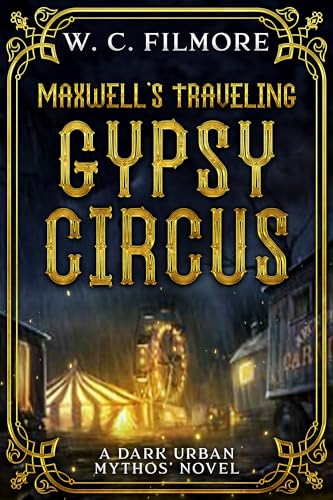 Maxwell's Traveling Gypsy Circus: A Dark Urban Mythos' Novel