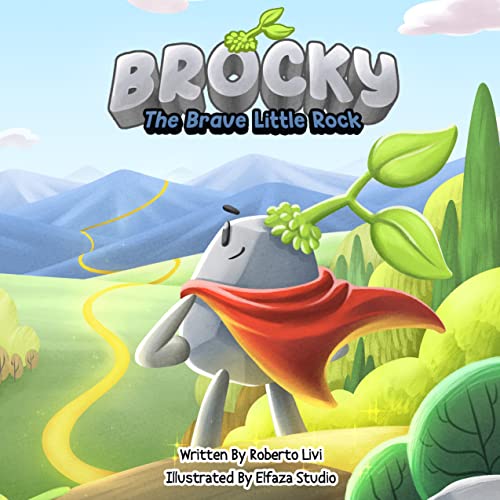 Brocky: The Brave Little Rock: An Inspiring Children's Adventure Story about Kindness, Courage, Friendship, and Believing in Yourself, for Kids 4-8